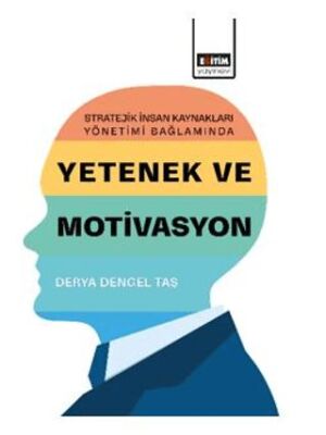 Stratejik İnsan Kaynakları Yönetimi Bağlamında Yetenek ve Motivasyon - 1
