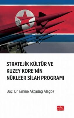 Stratejik Kültür ve Kuzey Kore’nin Nükleer Silah Programı - 1