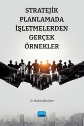 Stratejik Planlamada İşletmelerden Gerçek Örnekler - Nobel Akademik Yayıncılık