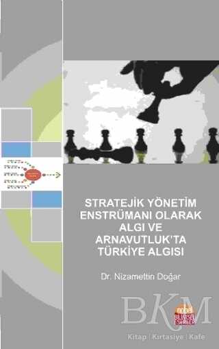 Stratejik Yönetim Enstrümanı Olarak Algı ve Arnavutluk’ta Türkiye Algısı