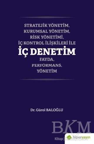 Stratejik Yönetim, Kurumsal Yönetim, Risk Yönetimi, İç Kontrol İlişkileri İle İç Denetim Fayda, Performans, Yönetim - 1