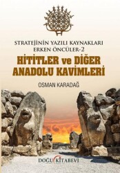Stratejinin Yazılı Kaynakları Erken Öncüler -2 Hititler Ve Diğer Anadolu Kavimleri - Doğu Kitabevi