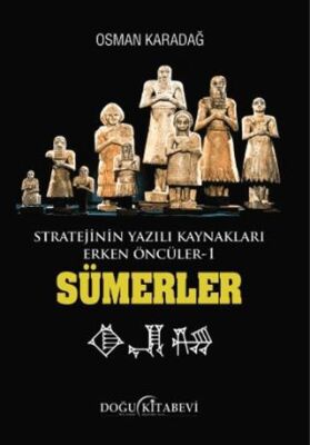 Stratejinin Yazılı Kaynakları Erken Öncüler Sümerler - 1