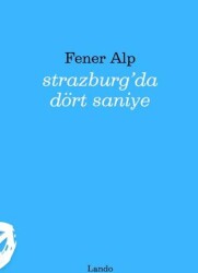 Strazburg`da Dört Saniye - Lando Yayınları