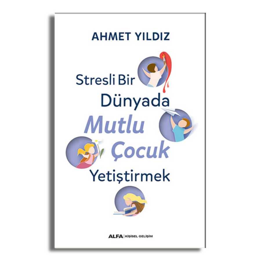 Stresli Bir Dünyada Mutlu Çocuk Yetiştirmek - 1