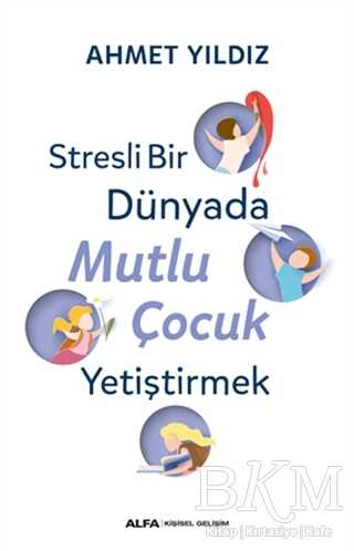 Stresli Bir Dünyada Mutlu Çocuk Yetiştirmek - 2