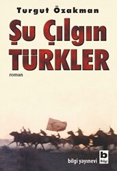 Şu Çılgın Türkler - Bilgi Yayınevi