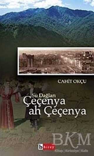Su Dağları Çeçenya Ah Çeçenya - Birey Yayıncılık
