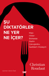 Şu Diktatörler Ne Yer Ne İçer? - Say Yayınları