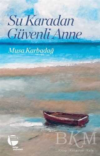 Su Karadan Güvenli Anne - Belge Yayınları
