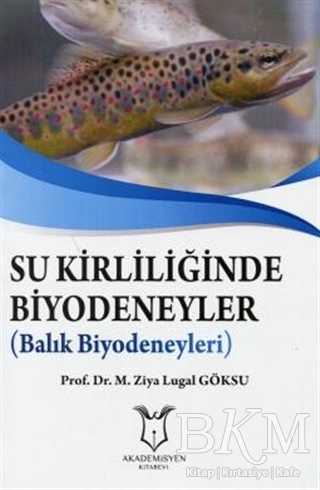 Su Kirliliğinde Biyodeneyler - Balık Biyodeneyleri - Akademisyen Kitabevi