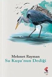 Su Kuşu`nun Dediği - Klaros Yayınları