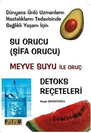 Su Orucu Şifa Orucu Meyve Suyu ile Oruç Detoks Reçeteleri - Platform Yayınları