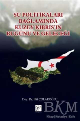 Su Politikaları Bağlamında Kuzey Kıbrıs`ın Bugünü ve Geleceği - Gazi Kitabevi