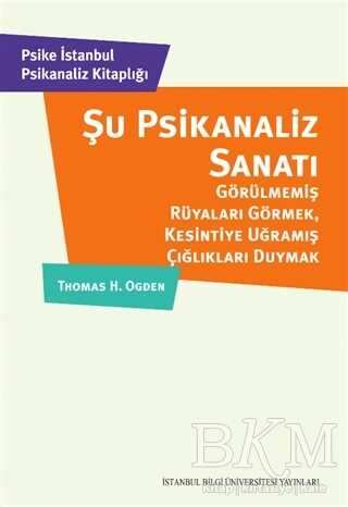 Şu Psikanaliz Sanatı - İstanbul Bilgi Üniversitesi Yayınları