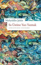 Su Üstüne Yazı Yazmak - Sufi Kitap