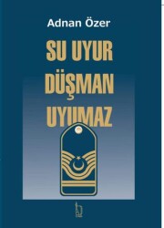 Su Uyur Düşman Uyumaz - İZYAKO