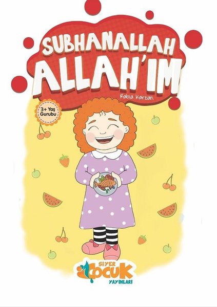 Subhanallah Allah`ım - Siyer Çocuk Yayınları
