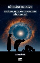 Sübhaneke Duası ve Namazlarda Okunmasının Hikmetleri - Kitap Dünyası Yayınları