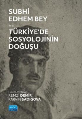 Subhi Edhem Bey ve Türkiye’de Sosyolojinin Doğuşu - 1