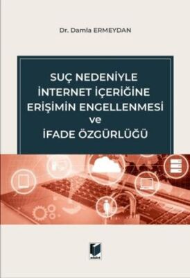 Suç Nedeniyle İnternet İçeriğine Erişimin Engellenmesi ve İfade Özgürlüğü - 1