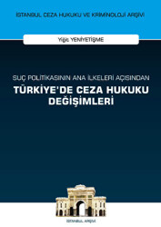 Suç Politikasının Ana İlkeleri Açısından Türkiye`de Ceza Hukuku Değişimleri - On İki Levha Yayınları