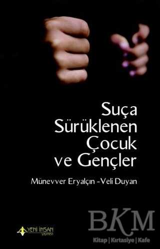 Suça Sürüklenen Çocuk ve Gençler - Yeni İnsan Yayınevi