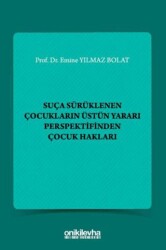 Suça Sürüklenen Çocukların Üstün Yararı Perspektifinden Çocuk Hakları - On İki Levha Yayınları