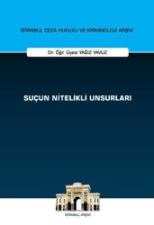 Suçun Nitelikli Unsurları İstanbul Ceza Hukuku ve Kriminoloji Arşivi Yayın No: 69 - On İki Levha Yayınları