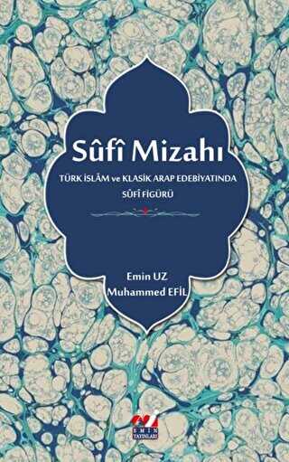 Sufi Mizahı Türk İslam ve Klasik Arap Edebiyatında Sufi Figürü