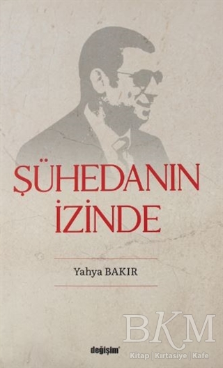 Şühedanın İzinde - Değişim Yayınları