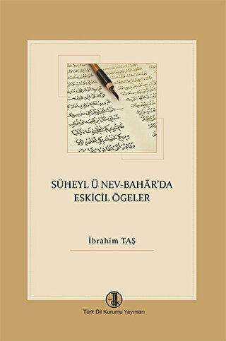 Süheyl ü Nev-Bahar`da Eskicil Ögeler - Türk Dil Kurumu Yayınları