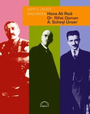 Süheyl Ünver Arşivinden Hoca Ali Rızâ, Dr. Rifat Osman, A. Süheyl Ünver - 1