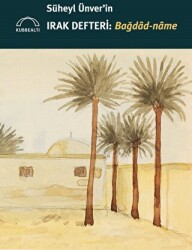 Süheyl Ünver`in Irak Defteri - Bağdad-name - Kubbealtı Neşriyatı Yayıncılık