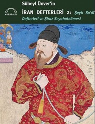 Süheyl Ünver’in İran Defterleri 2 - Şeyh Sa’di Defterleri ve Şiraz Seyahatnamesi - Kubbealtı Neşriyatı Yayıncılık