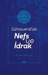 Sühreverdi`de Nefs ve İdrak - Kitabe Yayınları