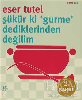 Şükür ki ’Gurme’ Dediklerinden Değilim - Oğlak Yayıncılık