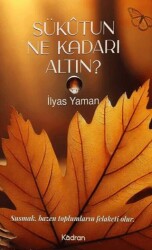 Sükutun Ne Kadarı Altın - Kadran Medya Yayıncılık
