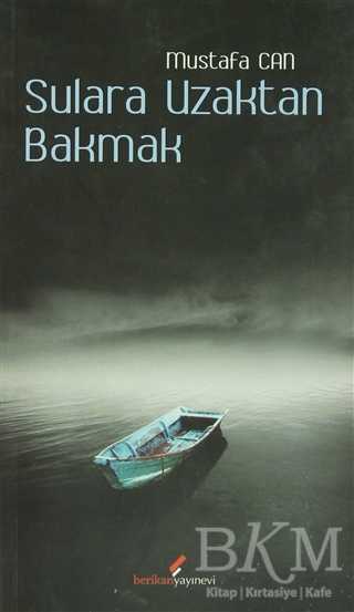 Sulara Uzaktan Bakmak - Berikan Yayınevi