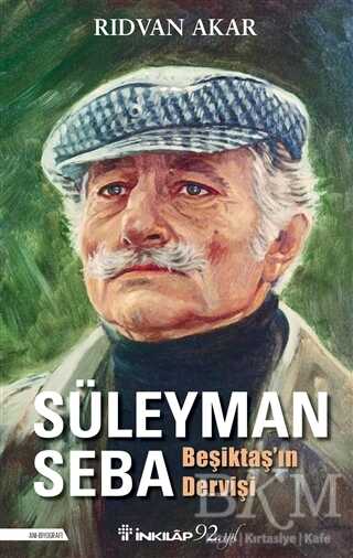 Süleyman Seba - Beşiktaş`ın Dervişi - İnkılap Kitabevi