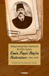 Süleymaniye`den İstanbul`a Bir Kürt Aydını Emin Feyzi Bey`in Hatıraları 1862-1929 - Nubihar Yayınları