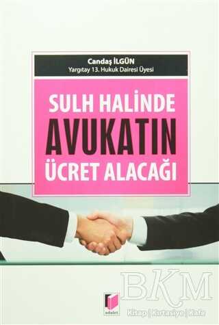 Sulh Halinde Avukatın Ücret Alacağı - Adalet Yayınevi