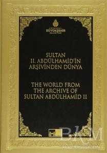 Sultan 2. Abdülhamid’in Arşivinden Dünya - The World From The Archive Of Sultan Abdülhamid 2