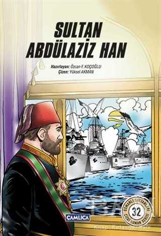 Sultan Abdülaziz Han - Çamlıca Çocuk Yayınları
