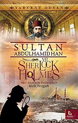 Sultan Abdülhamid Han ve Sherlock Holmes - Kirli Tezgah - Berre Yayınları