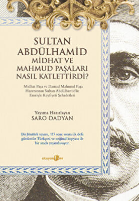 Sultan Abdülhamid Midhat ve Mahmud Paşaları Nasıl Katlettirdi? kapağı