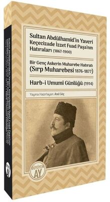 Sultan Abdülhamid’in Yaveri Keçecizade İzzet Fuad Paşa’nın Hatıraları 1867-1900 Bir Genç Askerin M - 1