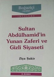 Sultan Abdülhamid’in Yunan Zaferi ve Gizli Siyaseti - Boğaziçi Yayınları