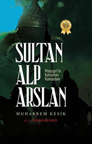 Sultan Alp Arslan - Malazgirt`in Kahraman Kumandanı