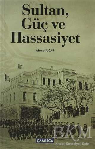 Sultan, Güç ve Hassasiyet - Çamlıca Basım Yayın